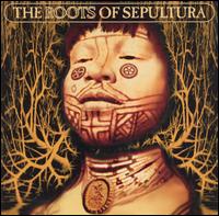 The Roots Of Sepultura