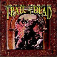 ...and You Will Know Us By The Trail Of Dead